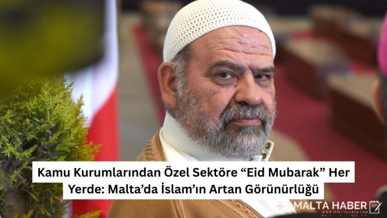 Kamu Kurumlarından Özel Sektöre “Eid Mubarak” Her Yerde: Malta’da İslam’ın Artan Görünürlüğü