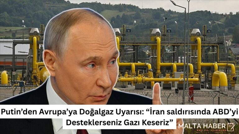 Putin’den Avrupa’ya Doğalgaz Uyarısı: “İran saldırısında ABD’yi Desteklerseniz Gazı Keseriz”