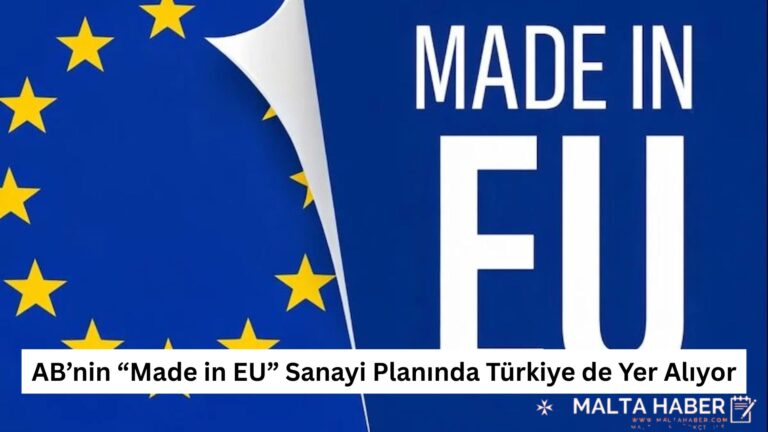 AB’nin “Made in EU” Sanayi Planında Türkiye de Yer Alıyor