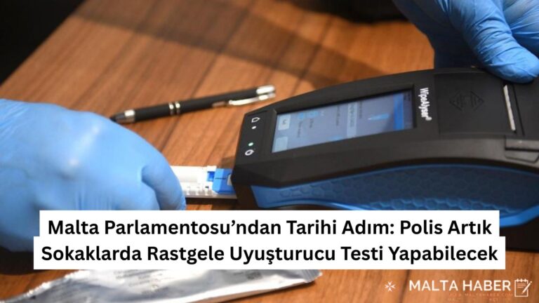 Malta Parlamentosu’ndan Tarihi Adım: Polis Artık Sokaklarda Rastgele Uyuşturucu Testi Yapabilecek