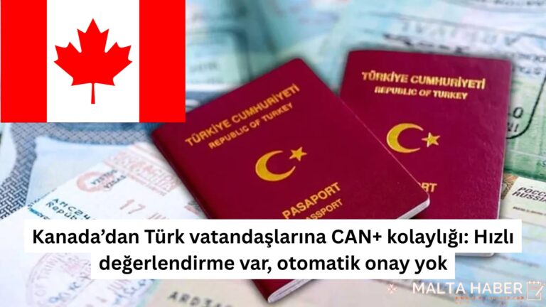 Kanada’dan Türk vatandaşlarına CAN+ kolaylığı: Hızlı değerlendirme var, otomatik onay yok