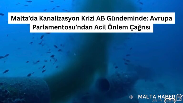 Malta’da Kanalizasyon Krizi AB Gündeminde: Avrupa Parlamentosu’ndan Acil Önlem Çağrısı
