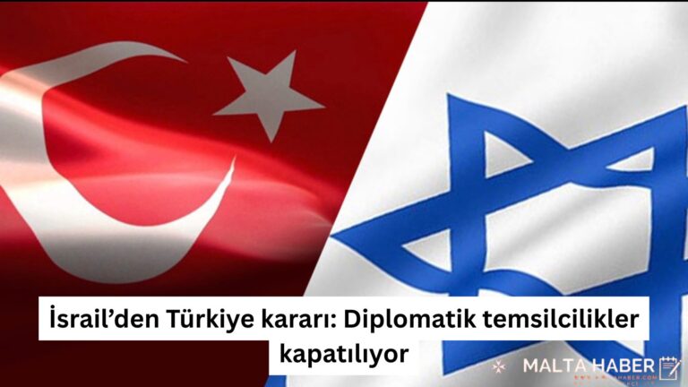 İsrail’den Türkiye kararı: Diplomatik temsilcilikler kapatılıyor