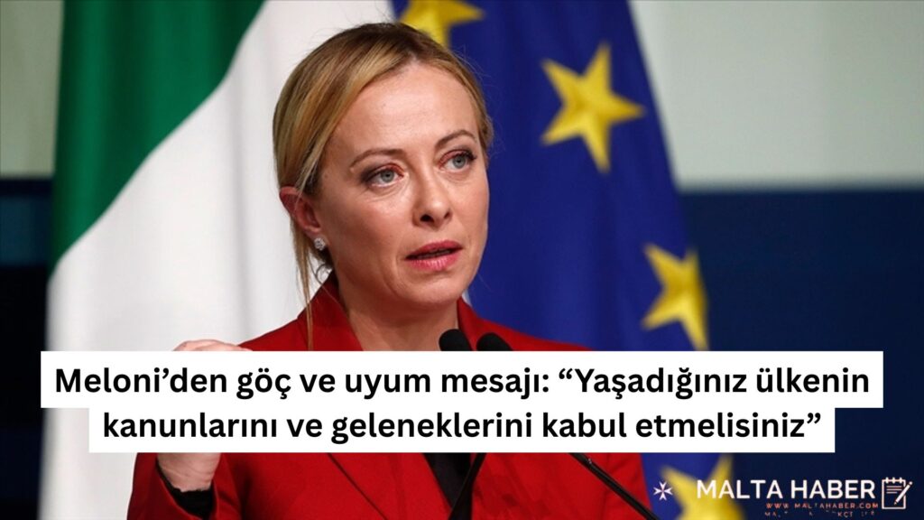 Meloni’den göç ve uyum mesajı: “Yaşadığınız ülkenin kanunlarını ve geleneklerini kabul etmelisiniz”