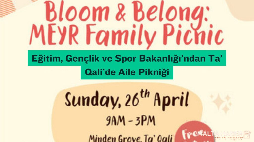 Eğitim, Gençlik ve Spor Bakanlığı’ndan Ta’ Qali’de Aile Pikniği