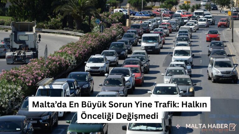 Malta’da En Büyük Sorun Yine Trafik: Halkın Önceliği Değişmedi