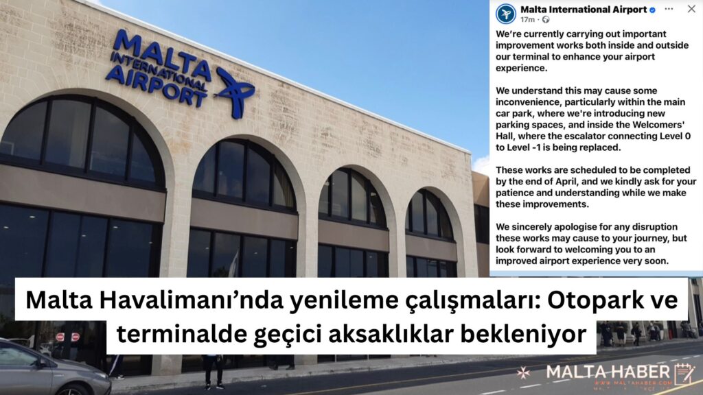 Malta Havalimanı’nda yenileme çalışmaları: Otopark ve terminalde geçici aksaklıklar bekleniyor