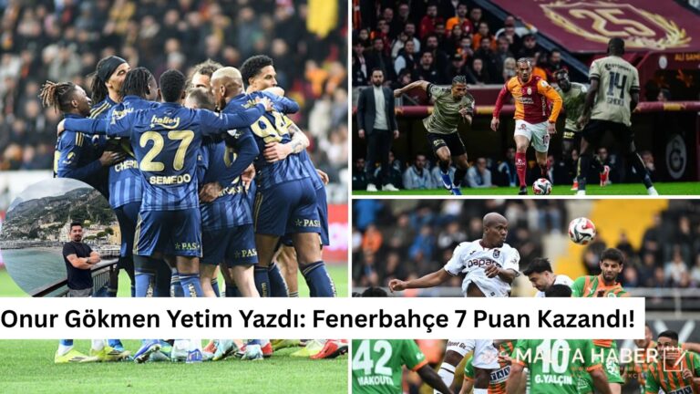 Onur Gökmen Yetim Yazdı: Fenerbahçe 7 Puan Kazandı!