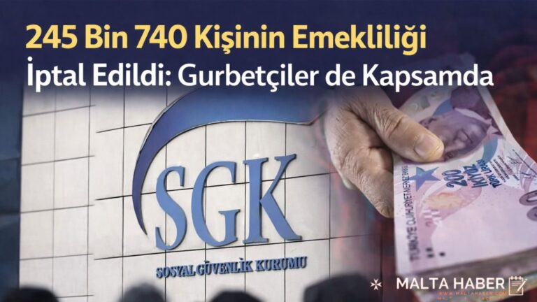 245 Bin 740 Kişinin Emekliliği İptal Edildi: Gurbetçiler de Kapsamda