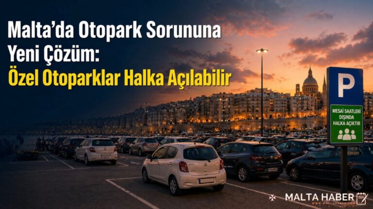 Malta’da Otopark Sorununa Yeni Çözüm: Özel Otoparklar Halka Açılabilir