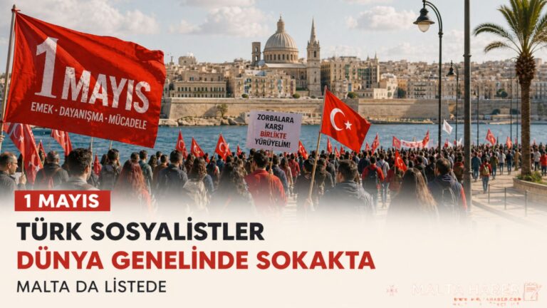 Türk sosyalistler 1 Mayıs’ta dünya genelinde sokağa çıkıyor: Malta da listede