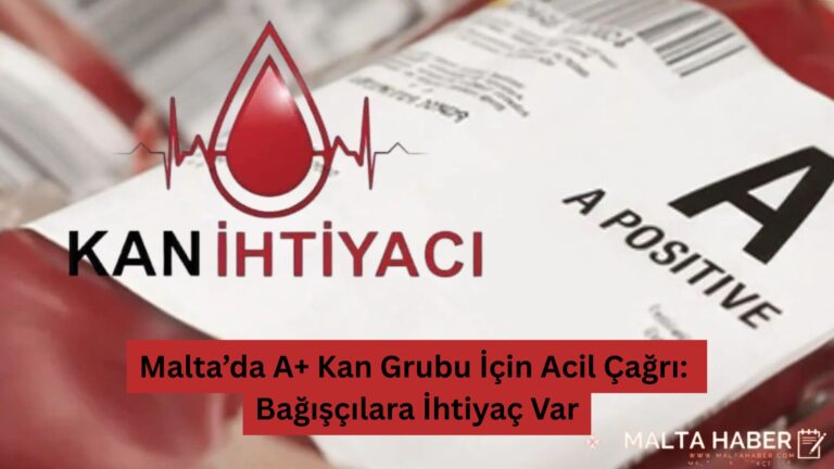 Malta’da A+ Kan Grubu İçin Acil Çağrı: Bağışçılara İhtiyaç Var