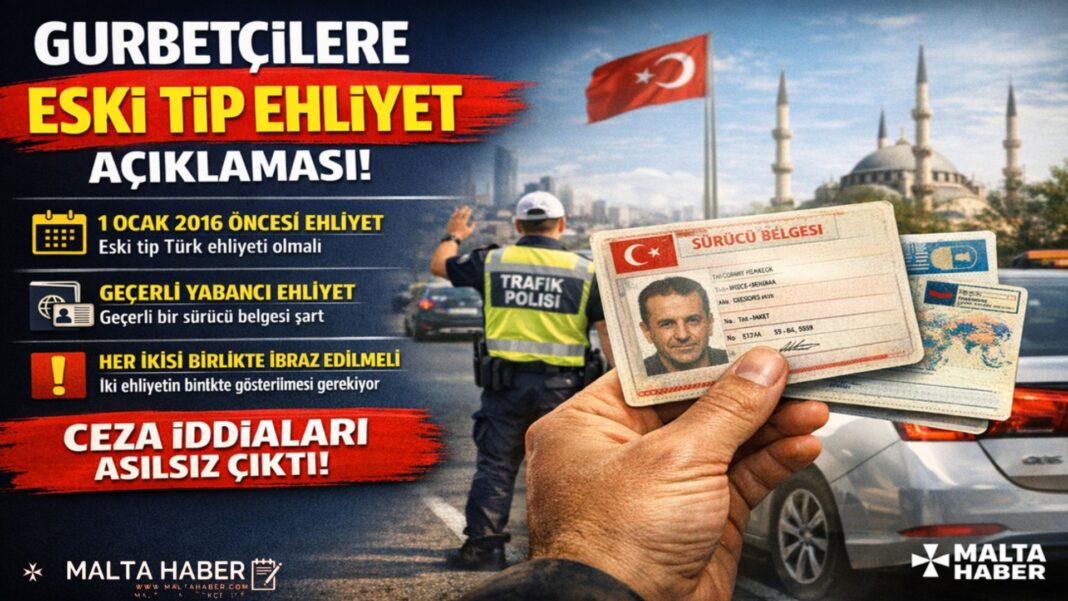 Gurbetçilere “Eski Tip Ehliyet” Açıklaması: Ceza İddiaları Gerçeği Yansıtmıyor
