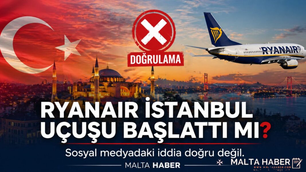 Ryanair İstanbul’a Uçuş Başlattı mı? Sosyal Medyadaki İddia Gerçeği Yansıtmıyor
