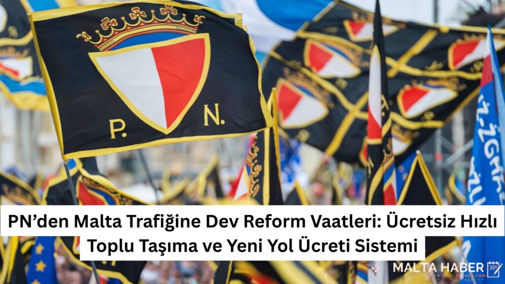PN’den Malta Trafiğine Dev Reform Vaatleri: Ücretsiz Hızlı Toplu Taşıma ve Yeni Yol Ücreti Sistemi