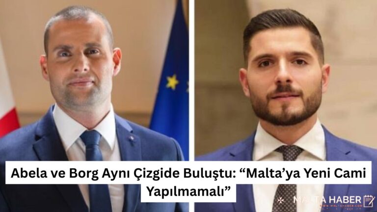 Abela ve Borg Aynı Çizgide Buluştu: “Malta’ya Yeni Cami Yapılmamalı”