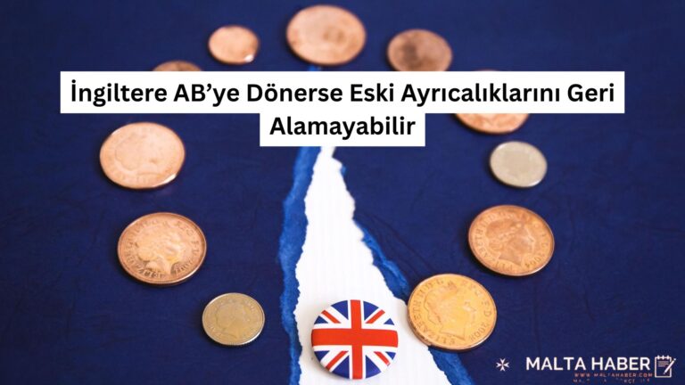 İngiltere AB’ye Dönerse Eski Ayrıcalıklarını Geri Alamayabilir