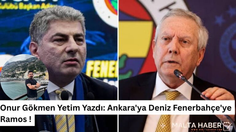 Onur Gökmen Yetim Yazdı: Ankara’ya Deniz Fenerbahçe’ye Ramos !
