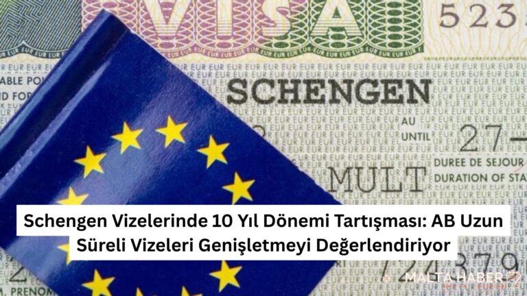 Schengen Vizelerinde 10 Yıl Dönemi Tartışması: AB Uzun Süreli Vizeleri Genişletmeyi Değerlendiriyor