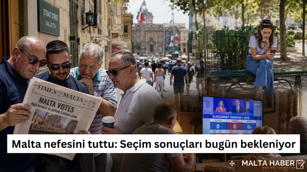 Malta nefesini tuttu: Seçim sonuçları bugün bekleniyor