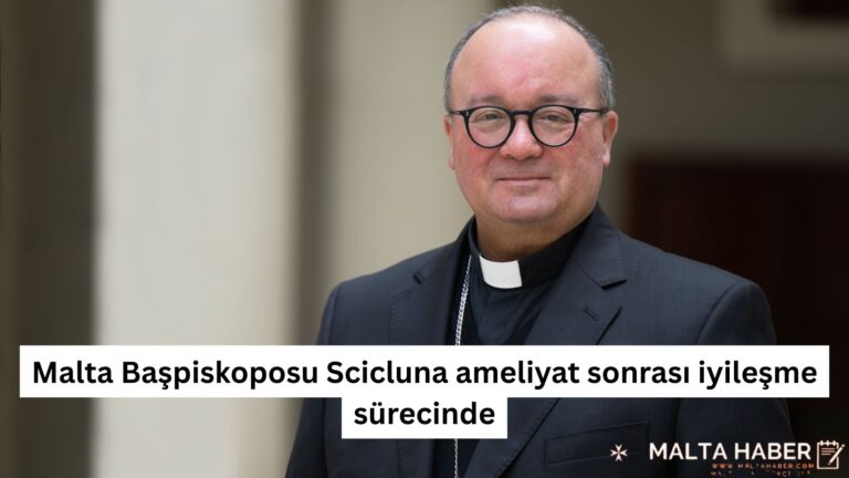 Malta Başpiskoposu Scicluna ameliyat sonrası iyileşme sürecinde