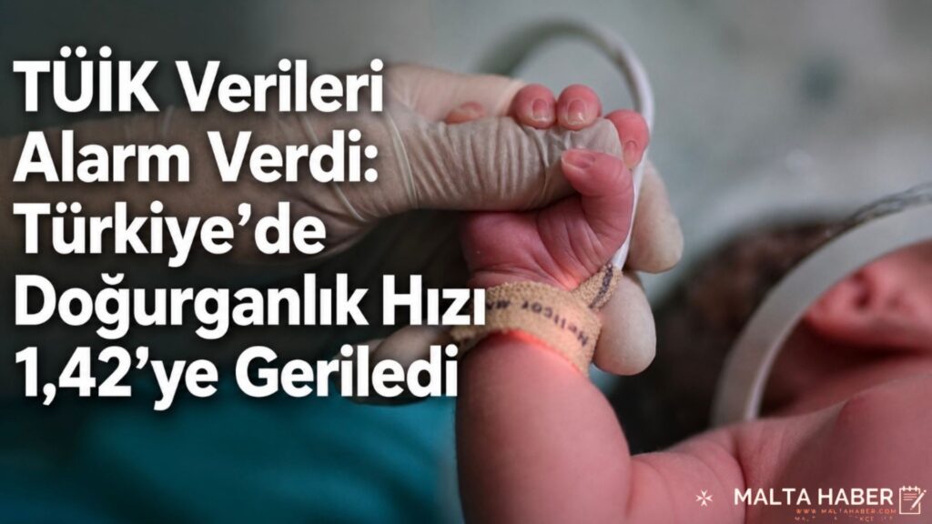 TÜİK Verileri Alarm Verdi: Türkiye’de Doğurganlık Hızı 1,42’ye Geriledi