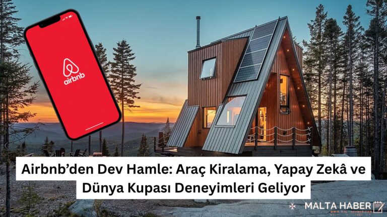 Airbnb’den Dev Hamle: Araç Kiralama, Yapay Zekâ ve Dünya Kupası Deneyimleri Geliyor