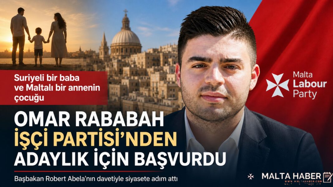 Suriyeli bir baba ve Maltalı bir annenin çocuğu olan Omar Rababah İşçi Partisi’nden adaylık için başvurdu