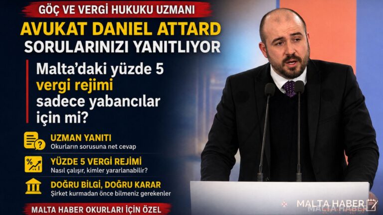 Göç ve vergi hukuku uzmanı Avukat Daniel Attard sorularınızı yanıtlıyor: Malta’daki yüzde 5 vergi rejimi sadece yabancılar için mi?