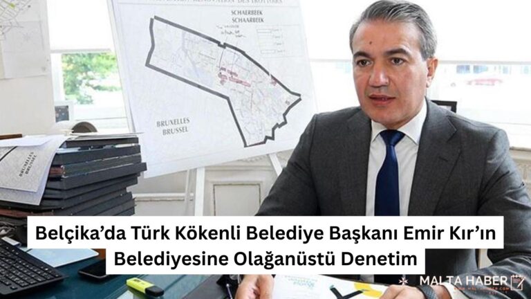 Belçika’da Türk Kökenli Belediye Başkanı Emir Kır’ın Belediyesine Olağanüstü Denetim