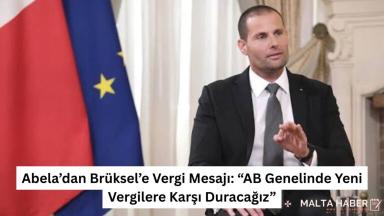 Abela’dan Brüksel’e Vergi Mesajı: “AB Genelinde Yeni Vergilere Karşı Duracağız”