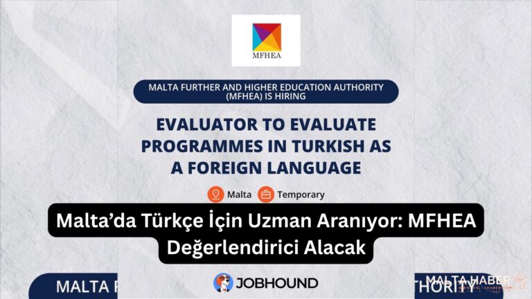 Malta’da Türkçe İçin Uzman Aranıyor: MFHEA Değerlendirici Alacak