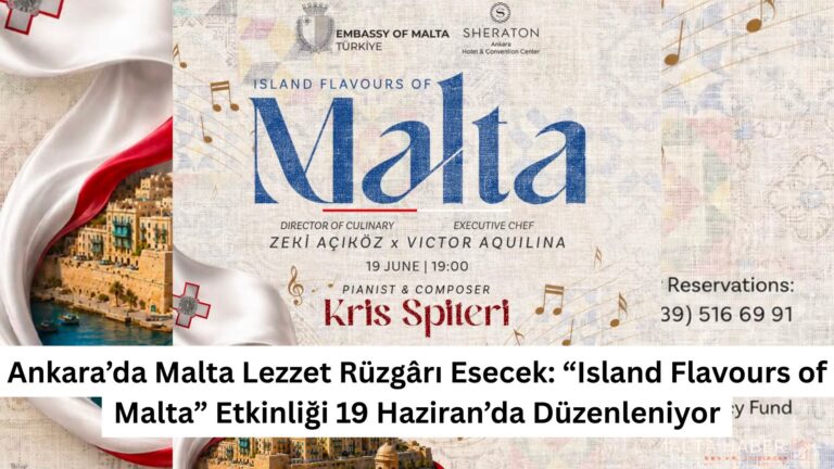Ankara’da Malta Lezzet Rüzgârı Esecek: “Island Flavours of Malta” Etkinliği 19 Haziran’da Düzenleniyor