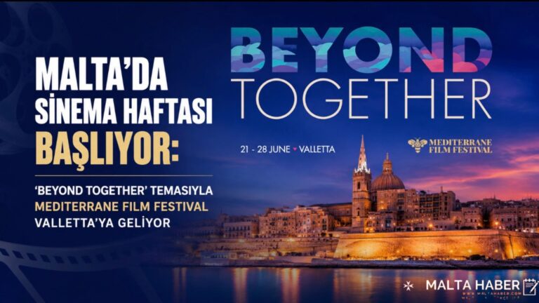 Malta’da Sinema Haftası Başlıyor: Beyond Together Temasıyla Mediterrane Film Festival Valletta’ya Geliyor