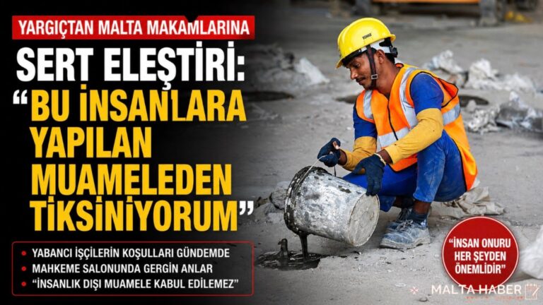 Yargıçtan Malta Makamlarına Sert Eleştiri: “Bu İnsanlara Yapılan Muameleden Tiksiniyorum”