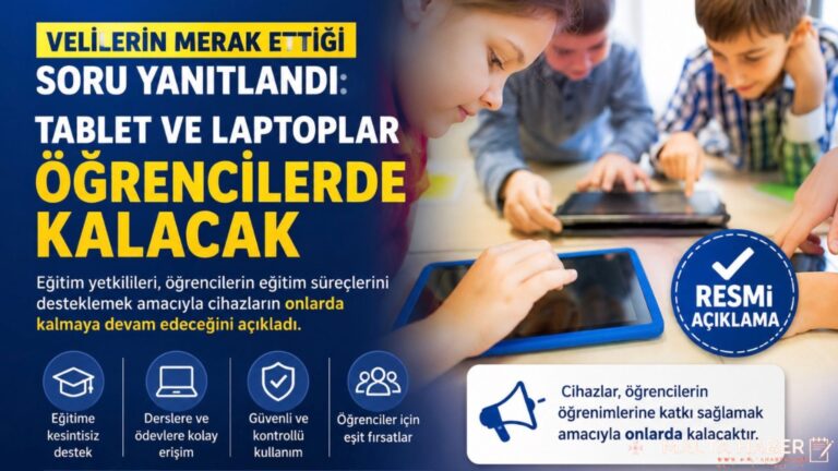 Velilerin Merak Ettiği Soru Yanıtlandı: Tablet ve Laptoplar Öğrencilerde Kalacak