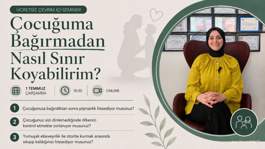 Malta’da Türk ebeveynlere ücretsiz çevrim içi seminer: Çocuğuma bağırmadan nasıl sınır koyabilirim?