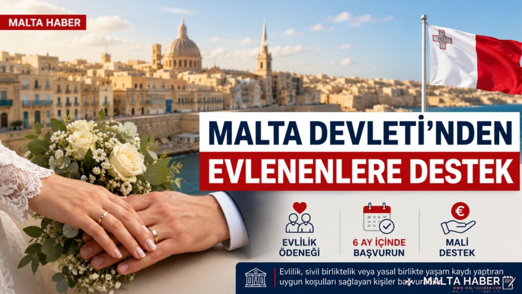 Malta Devleti’nden evlenenlere destek: 6 ay sureniz var!