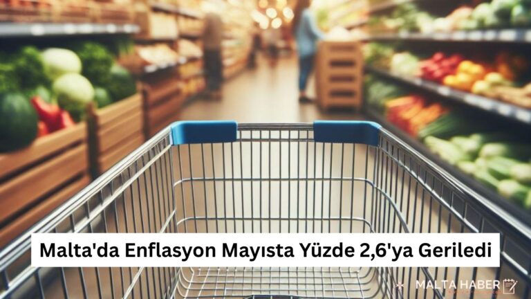 Malta’da Enflasyon Mayısta Yüzde 2,6’ya Geriledi