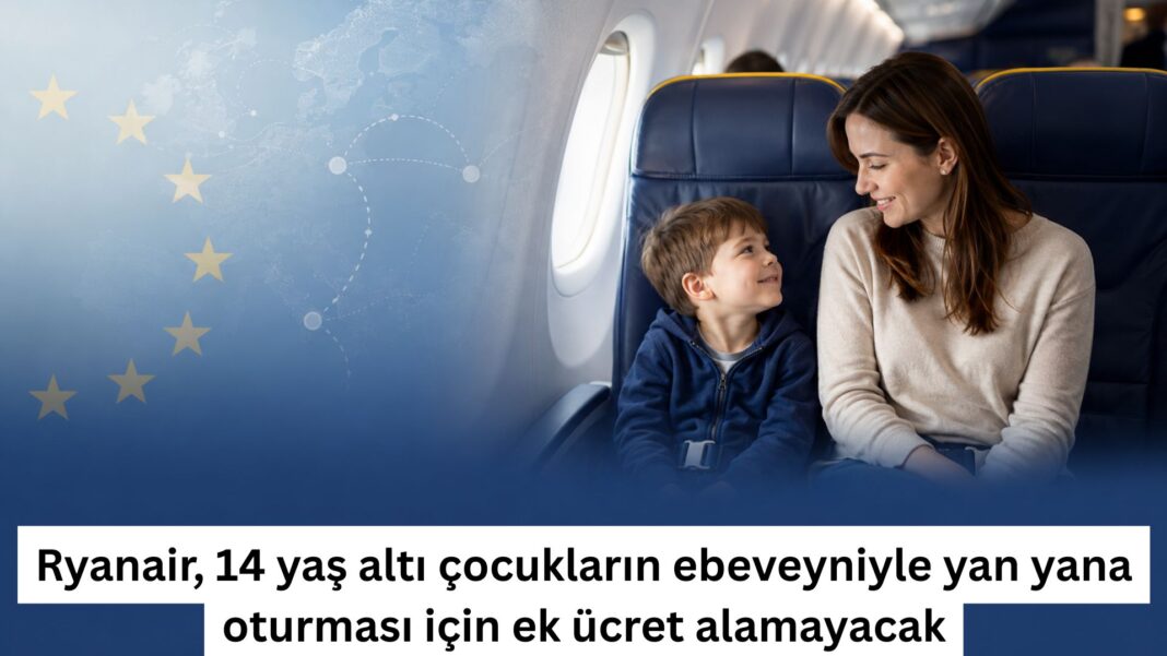 Ryanair, 14 yaş altı çocukların ebeveyniyle yan yana oturması için ek ücret alamayacak