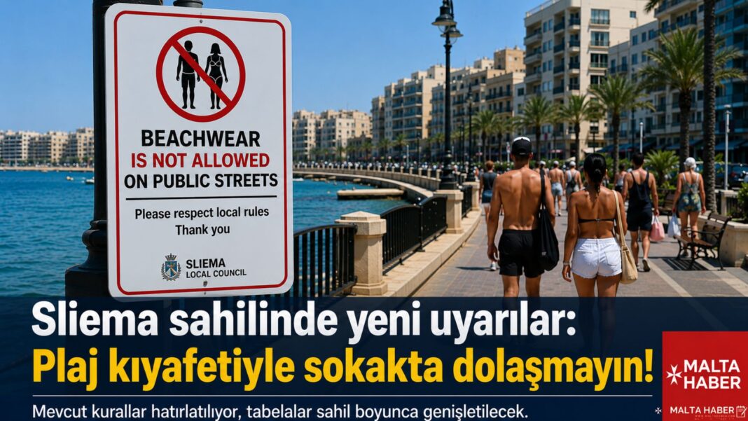 Sliema sahilinde yeni uyarı: Plaj kıyafetiyle sokakta dolaşmayın!