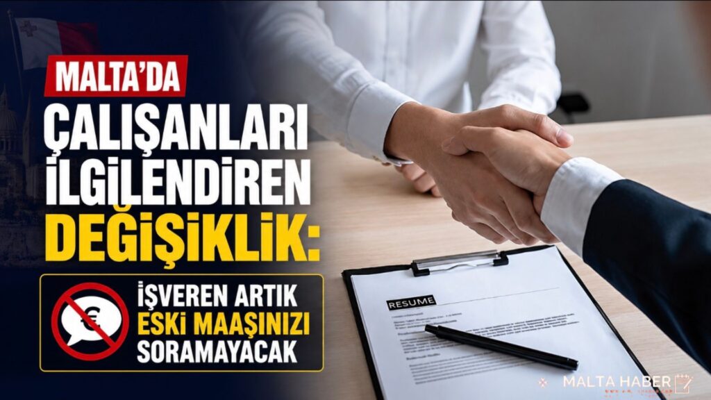 Malta’da Çalışanları İlgilendiren Değişiklik: İşveren Artık Eski Maaşınızı Soramayacak