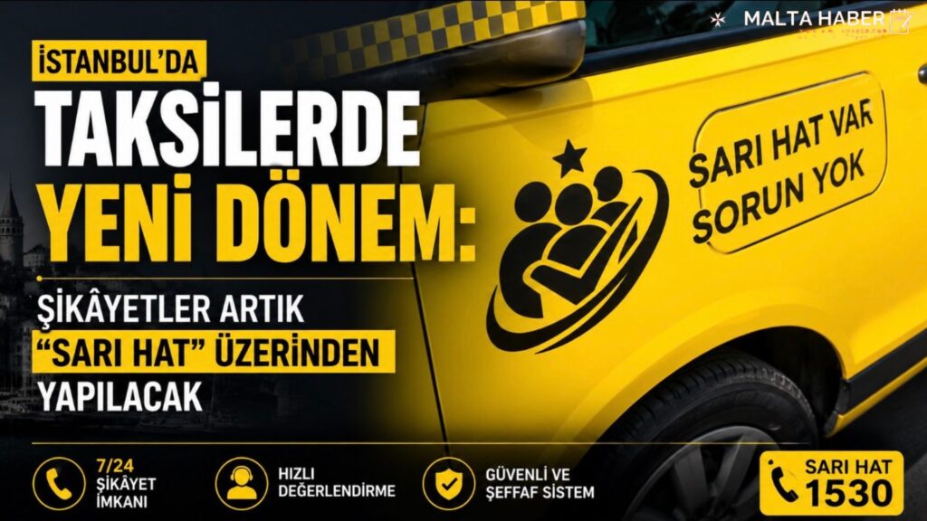 İstanbul’da Taksilerde Yeni dönem: Şikâyetler Artık “Sarı Hat” Üzerinden Yapılacak
