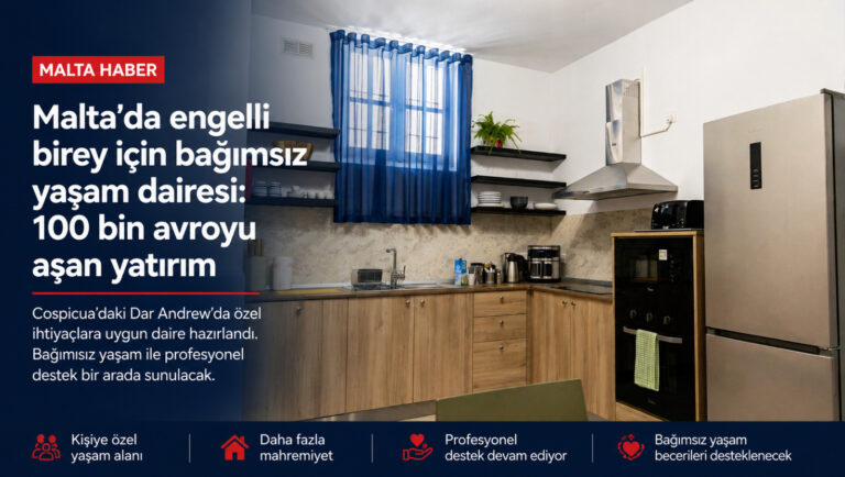 Malta’da engelli birey için bağımsız yaşam dairesi: 100 bin avroyu aşan yatırım