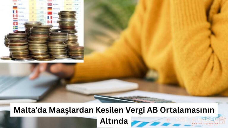 Malta’da Maaşlardan Kesilen Vergi AB Ortalamasının Altında