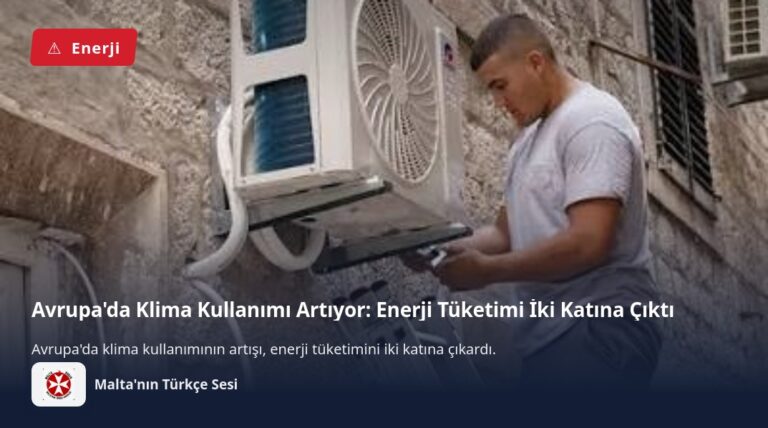 Avrupa’da Klima Kullanımı Artıyor: Enerji Tüketimi İki Katına Çıktı