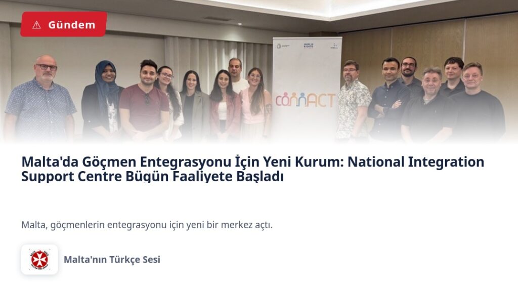 Malta’da Göçmen Entegrasyonu İçin Yeni Kurum: National Integration Support Centre Bügün Faaliyete Başladı