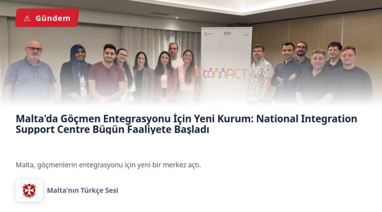 Malta’da Göçmen Entegrasyonu İçin Yeni Kurum: National Integration Support Centre Bügün Faaliyete Başladı
