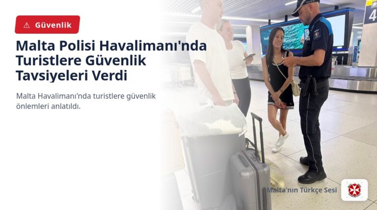 Malta Polisi Havalimanı’nda Turistlere Güvenlik Tavsiyeleri Verdi