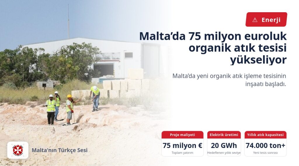 Malta’da 75 milyon euroluk organik atık tesisi yükseliyor